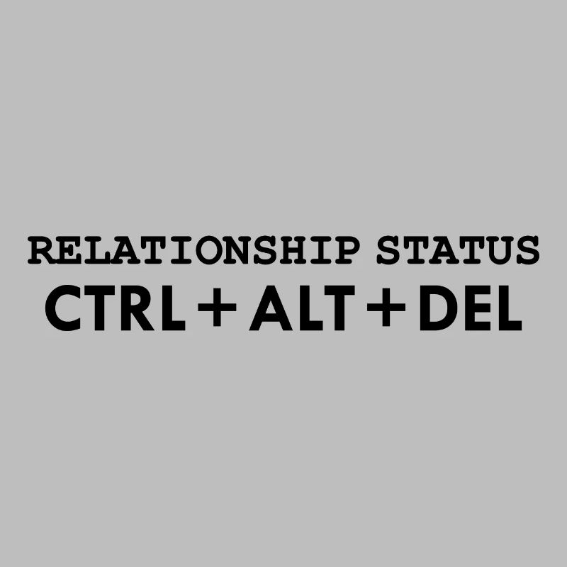Relationship status CTRL ALT DELETE
