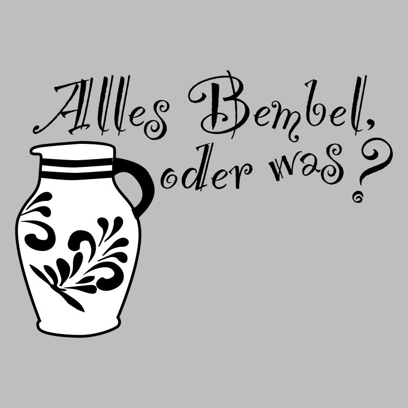 Alles Bembel oder was?