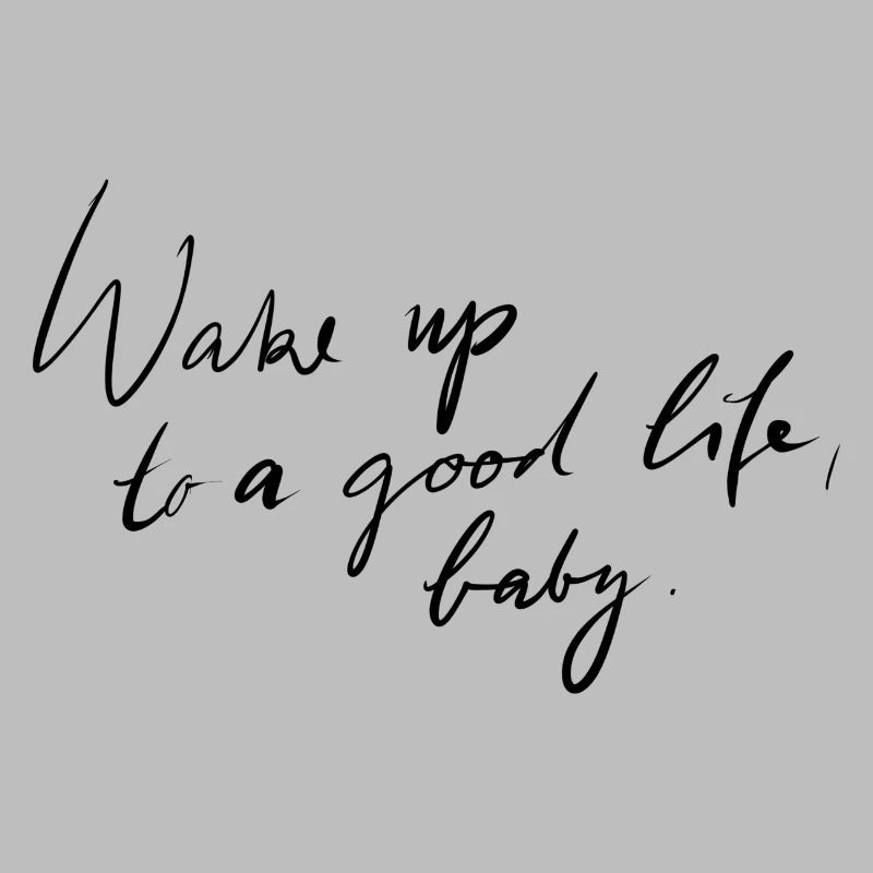 Wake up to a good life
