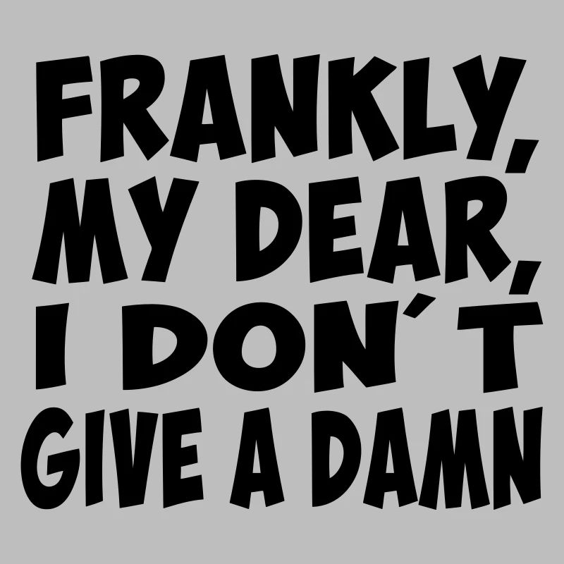 frankly my dear slogan amour macho citation