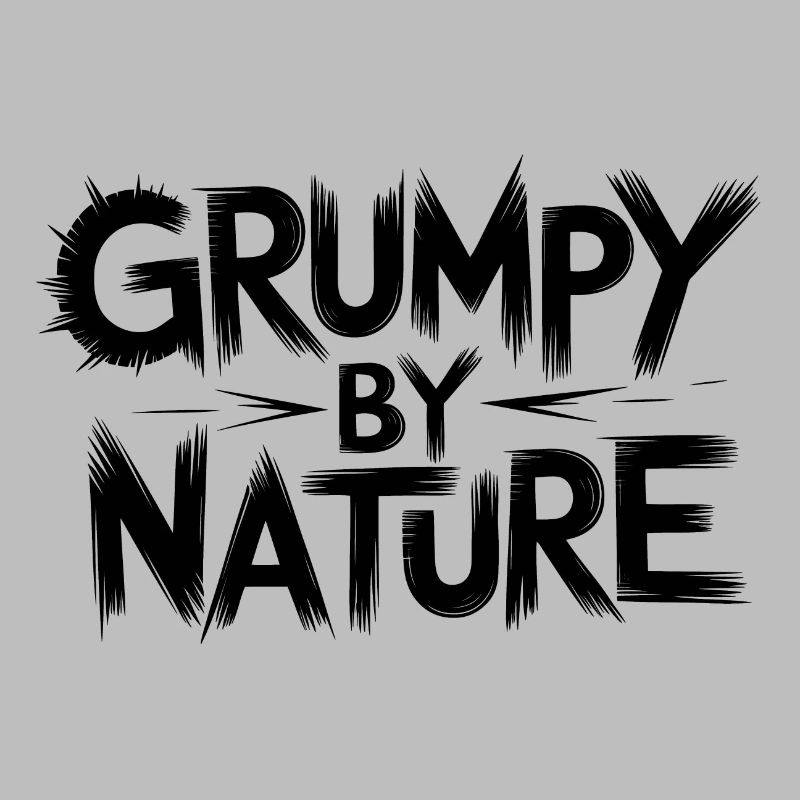 Bad-tempered and grumpy, leave me alone