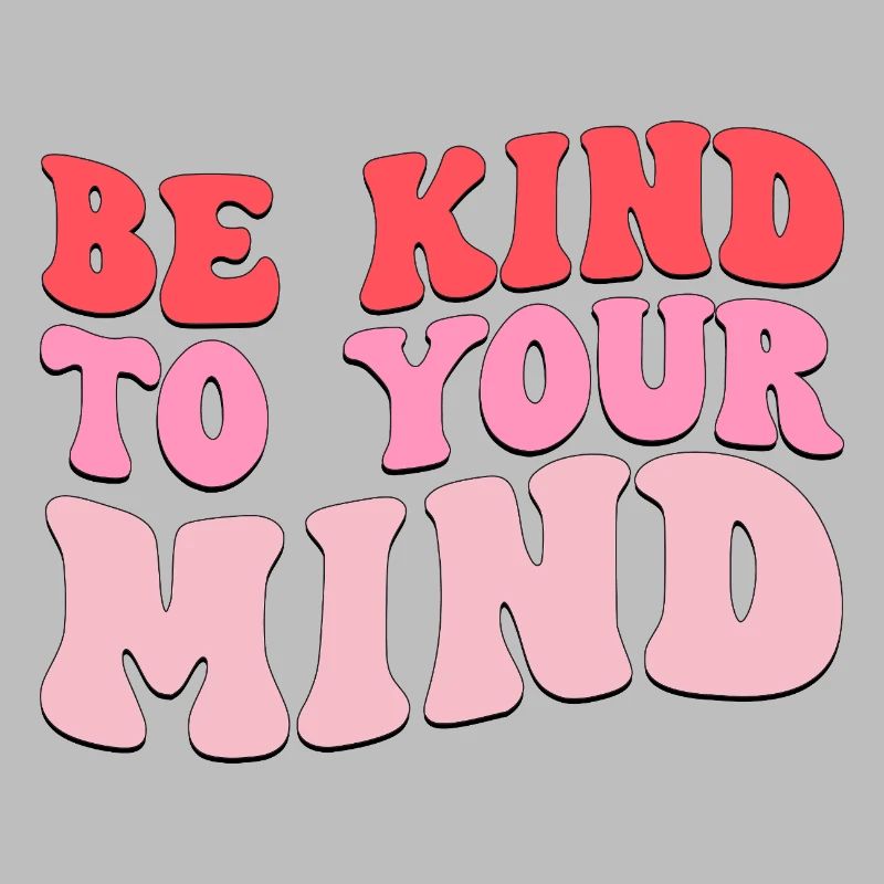 be kind to your mind