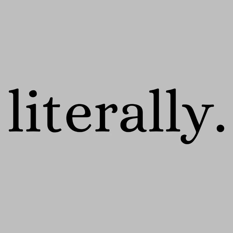 Literally.