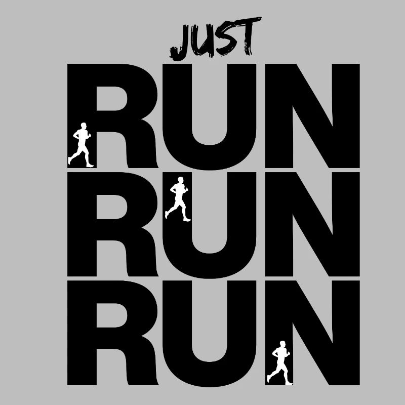 JUST RUN RUN RUN – GO!