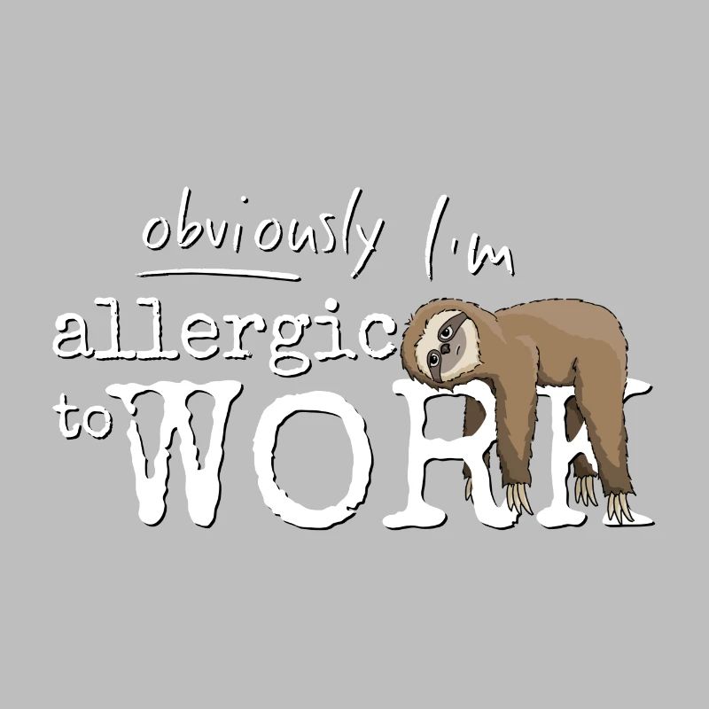 Allergic to labor grumpy sloth