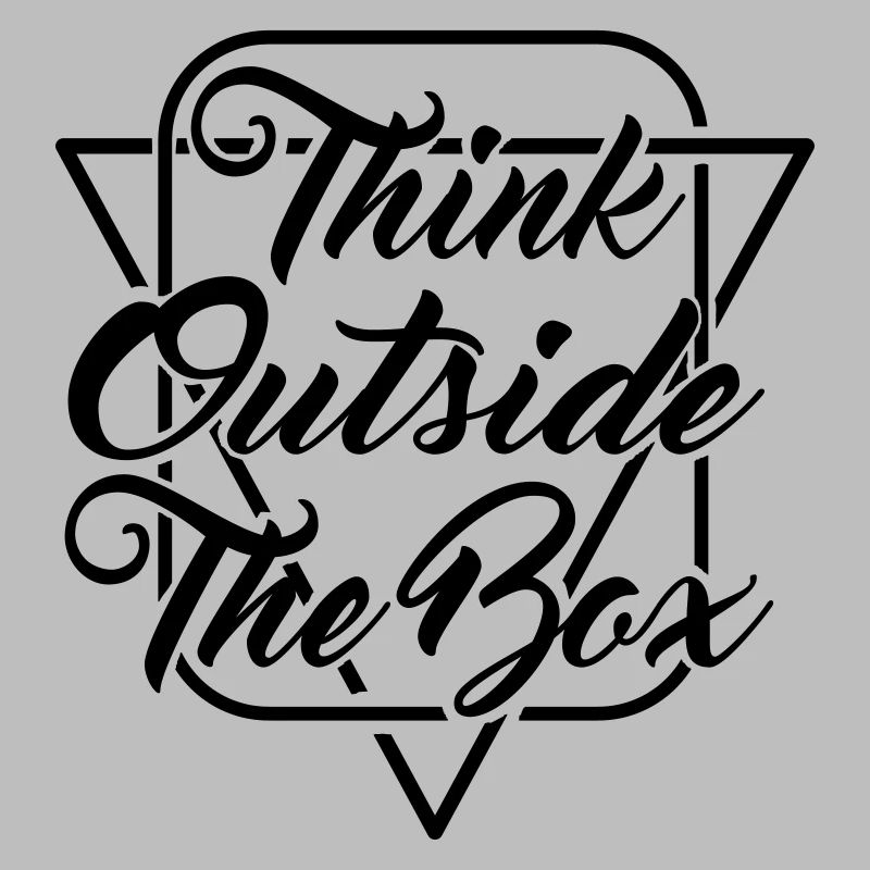 Think outside the box - Creativity - Customizable