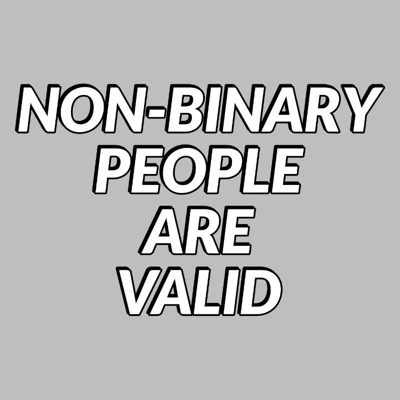 Non Binary People Are Valid
