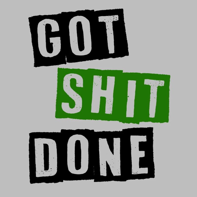 Got shit done
