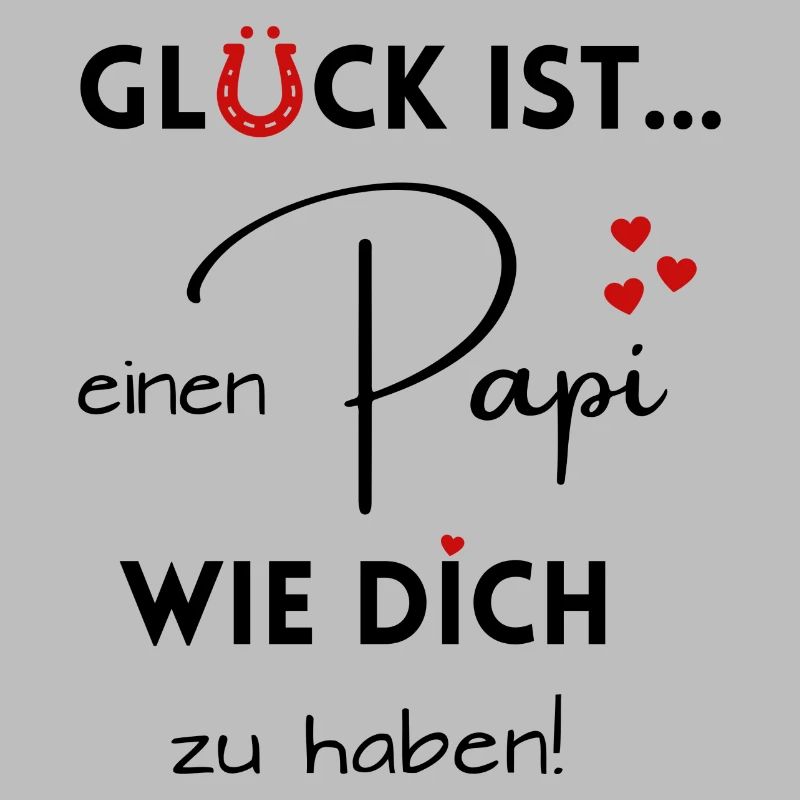Glück ist, einen Papi wie Dich zu haben