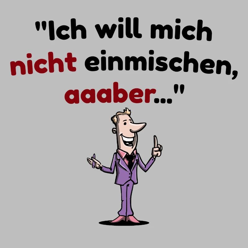 Ich will mich nicht einmischen, aber Spruch