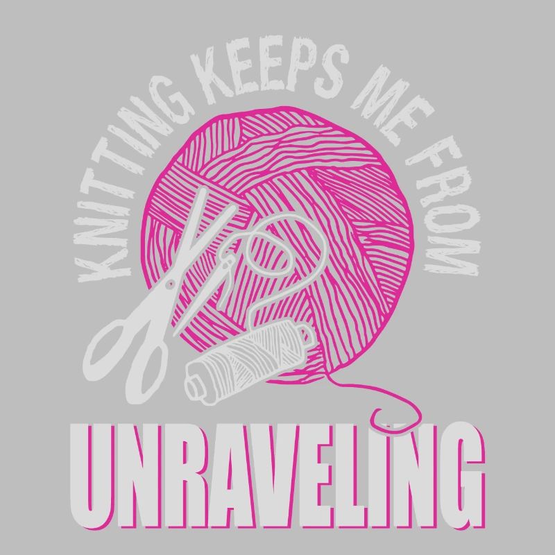 Knitting keeps me from unraveling