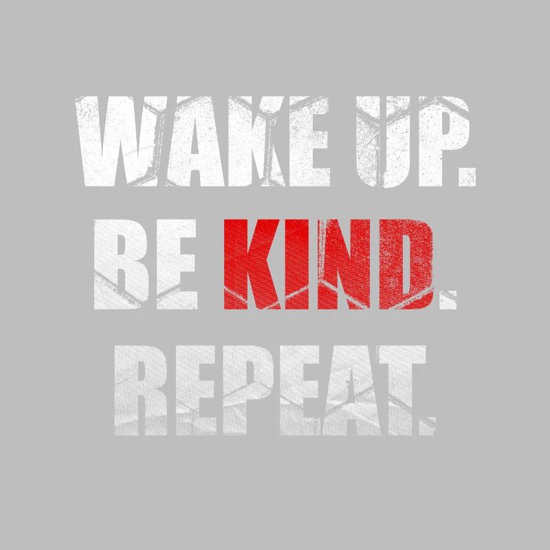 Wake Up Be Kind Repeat Spread Kindness Stop Bully