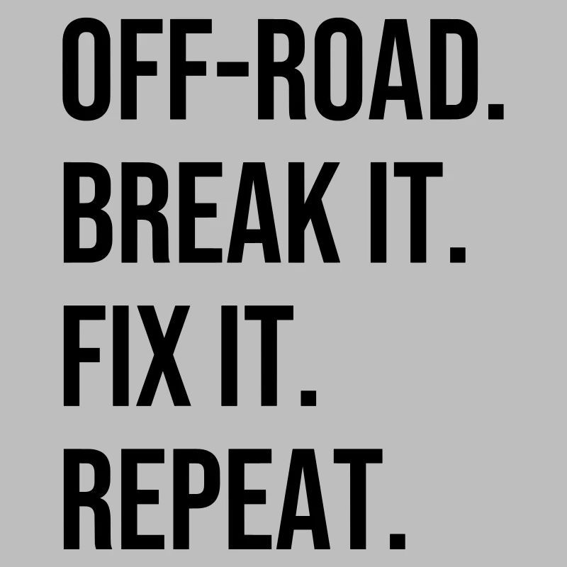 Hors route. Break It. Fix It. Repeat Offroad terrain