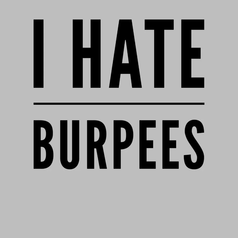 I hate burpees