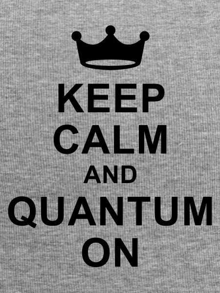 Keep calm and quantum on