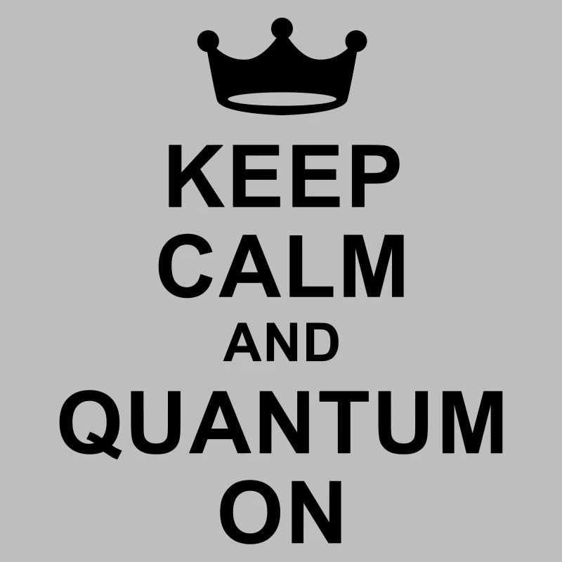 Keep calm and quantum on