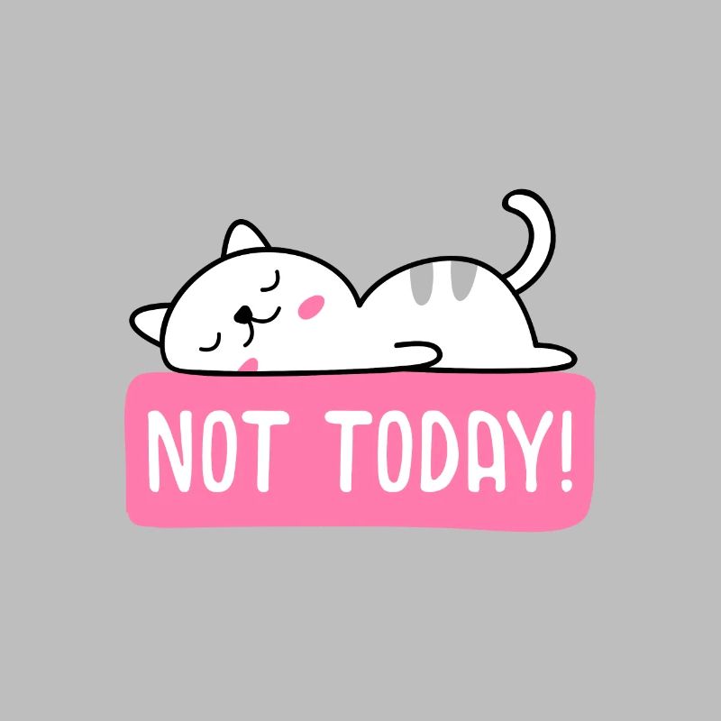 Katzendesign "NOT TODAY"