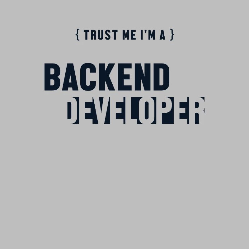 Trust Me I'm Backend Developer Engineer Software