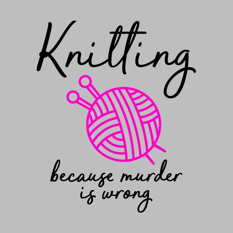 knitting because murder is wrong