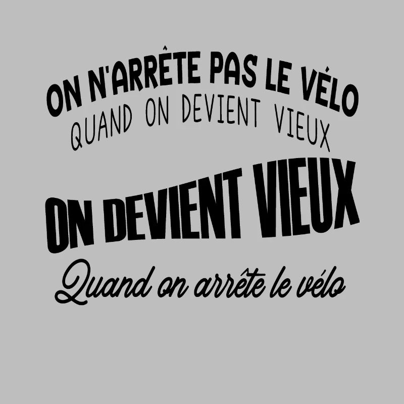 on n'arrête pas le vélo quand on devient vieux on