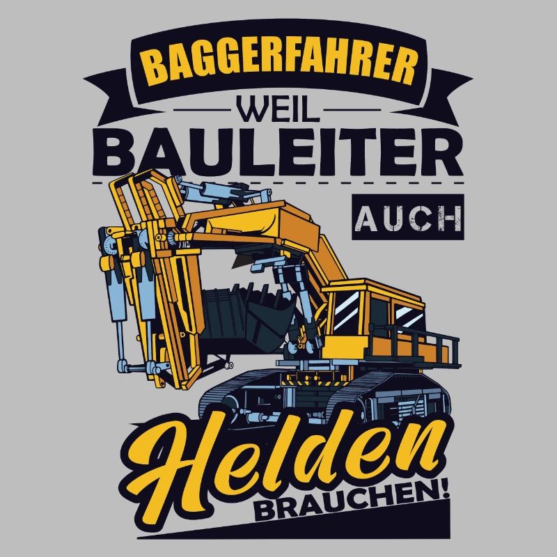 Baggerfahrer Weil Bauleiter Auch Helden Brauchen