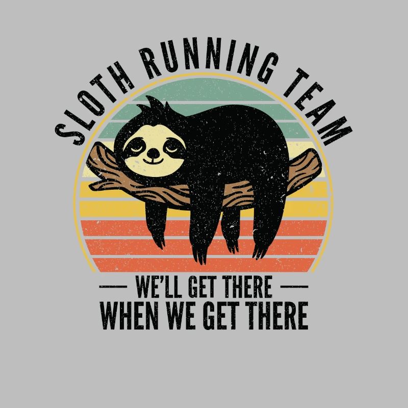 Sloth Running Team We Will Get There When We Get