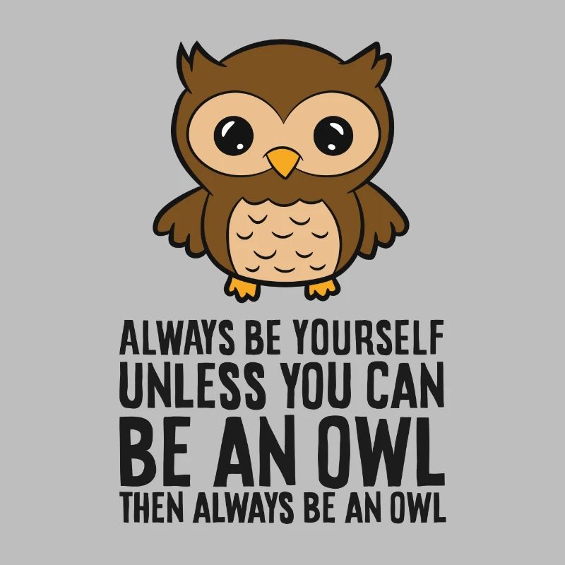 Sei immer du selbst, außer du kannst eine Eule