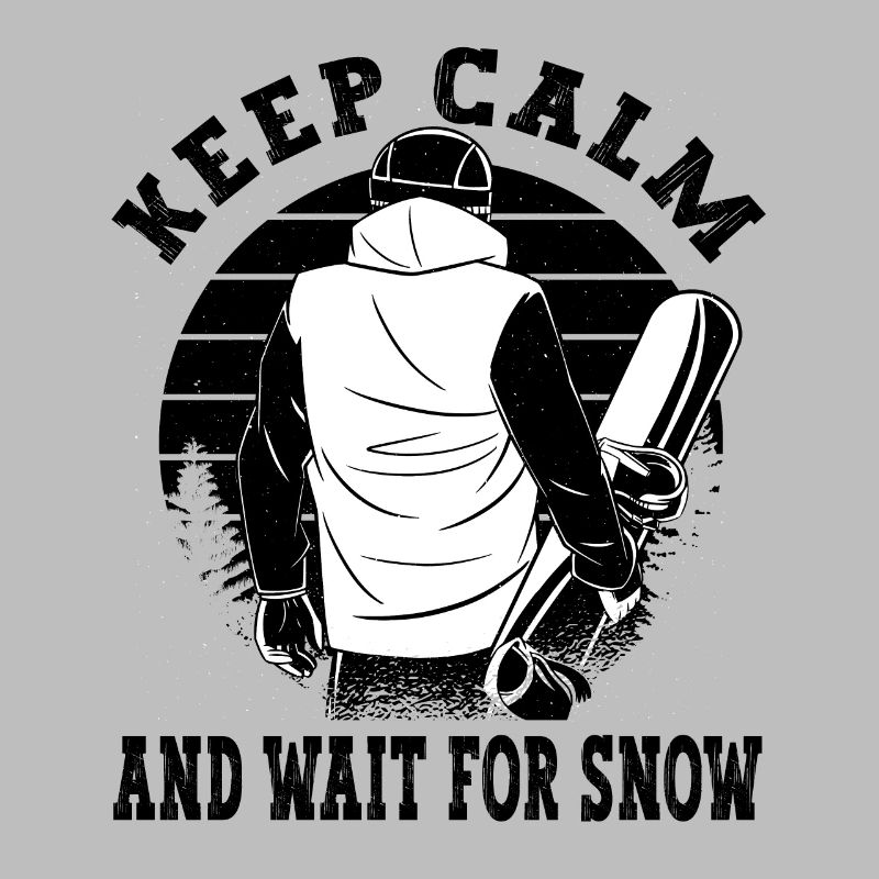 Keep Calm and wait for Snow - Snowboarding