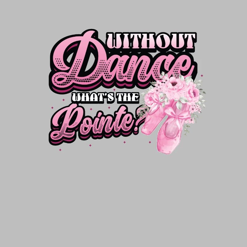 Without Dance Is The Punchline Classical Ballet.