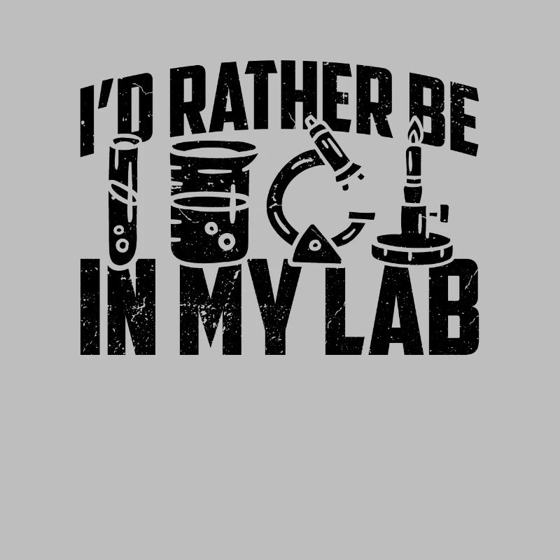 I'd Rather Be Lab Scientist Laboratory Technician