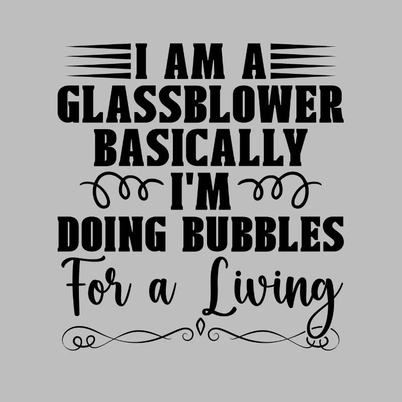 I Am A Glassblower Basically Lampwork Glassblower