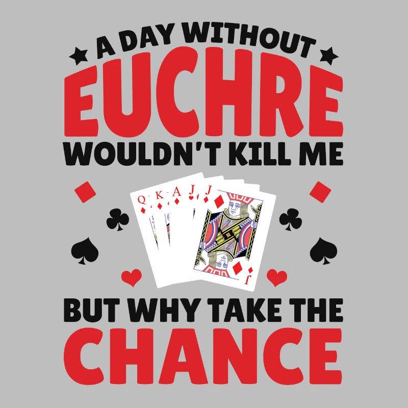 A Day Without Euchre - Euchre Player Card Game
