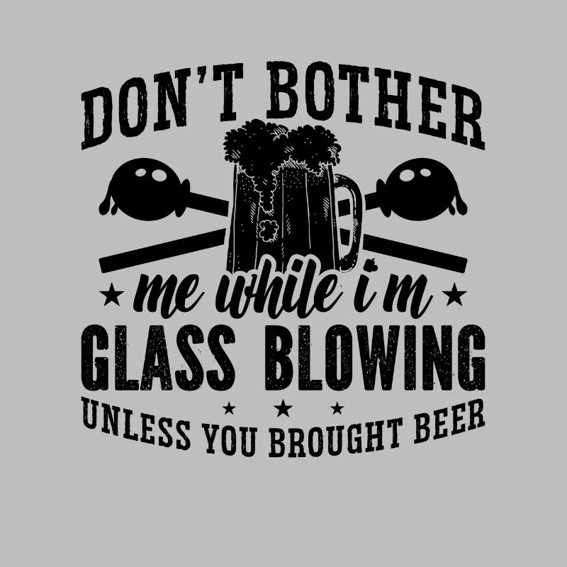 Don't Bother Me While I'm Lampworker Glassblower