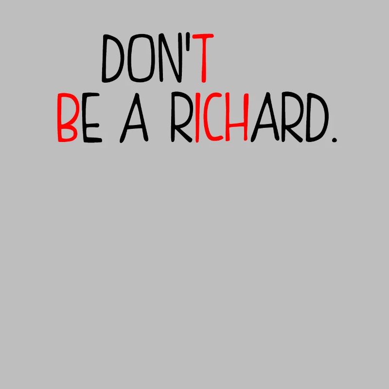 Dont Be A Richard