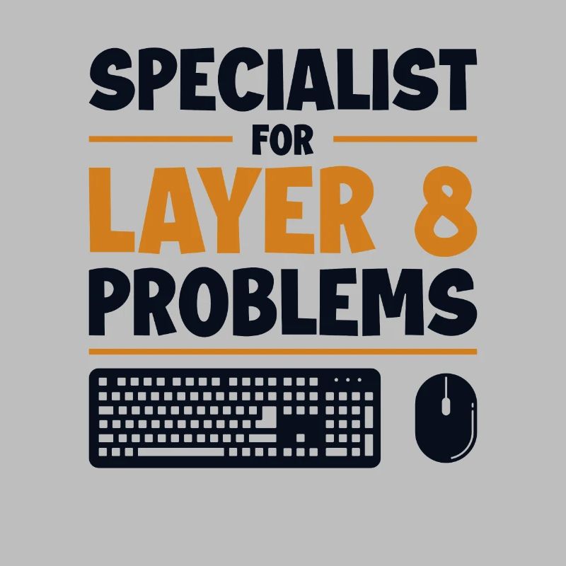 Specialist For Layer 8 Problems Admin