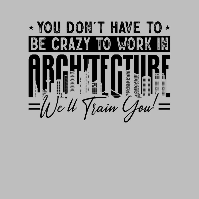 You Don't Have To Be Crazy Construct Architects