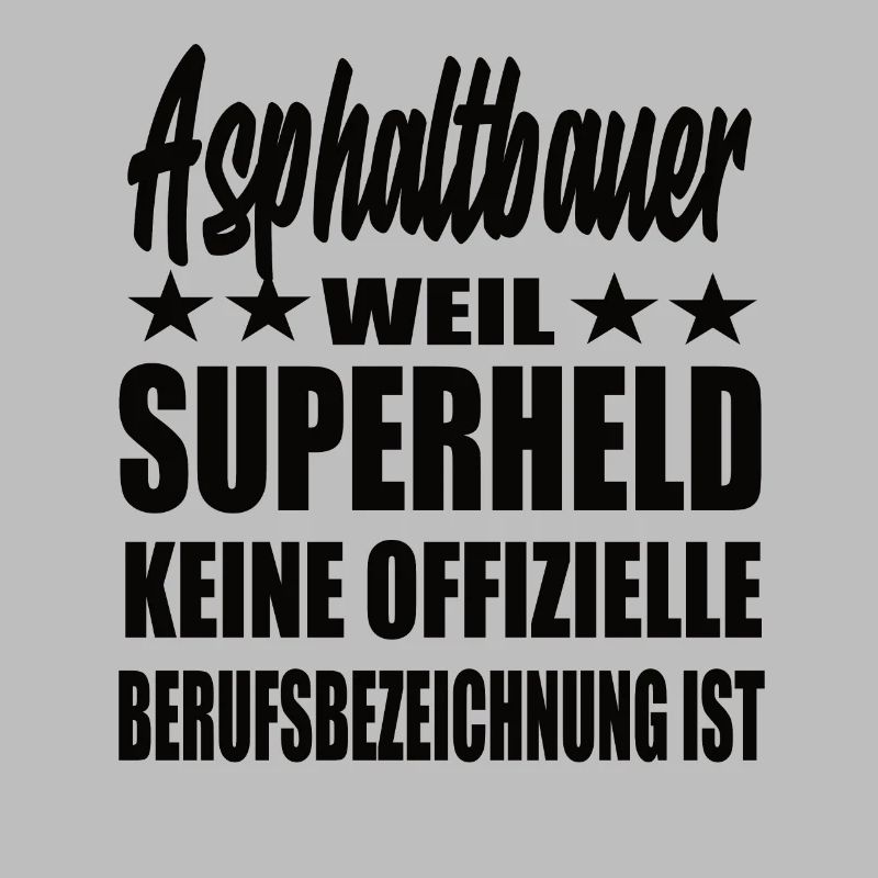 Asphaltbauer Superheld Spruch