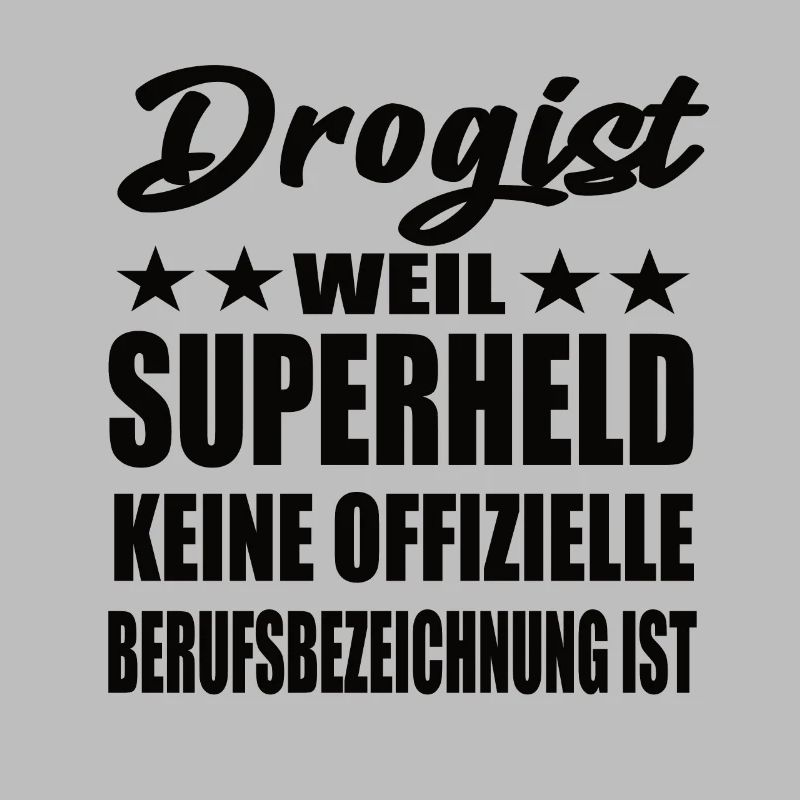 Drogist Superheld Spruch