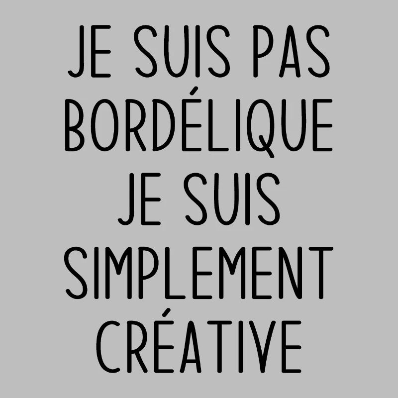 Je suis pas bordélique je suis simplement créative