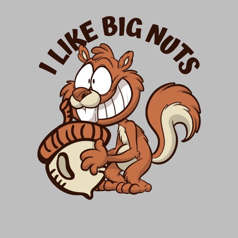 I Like Big Nuts Grauhörnchen Squirrel Eichhörnchen