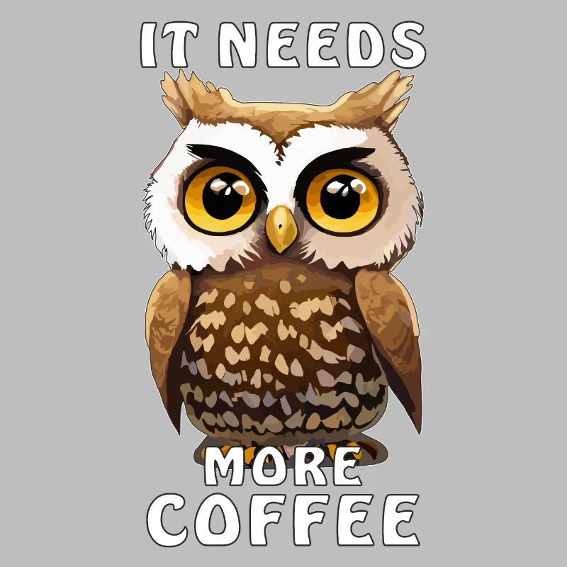EULE KAFFEE IT NEEDS MORE COFFEE