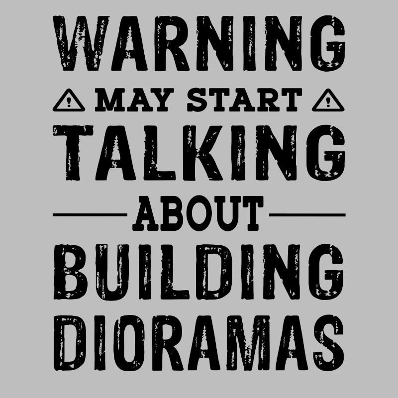 Funny Warning talking about building Dioramas
