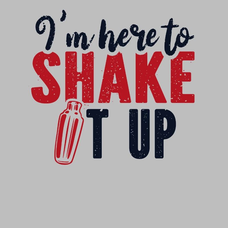 I'm Here To Shake It Up Bartender Mixologist