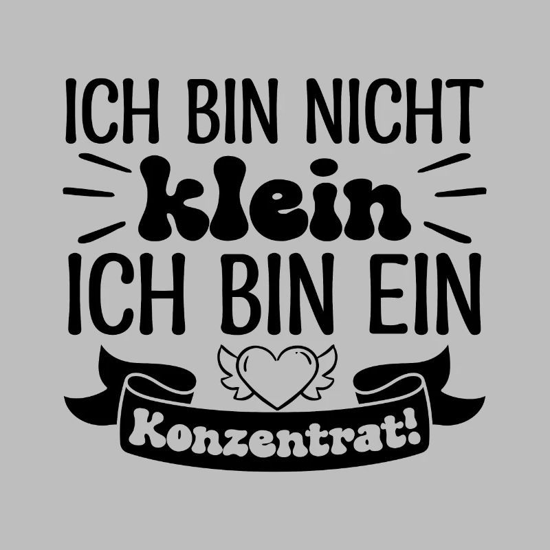Ich bin nicht klein Ich bin ein Konzentrat!