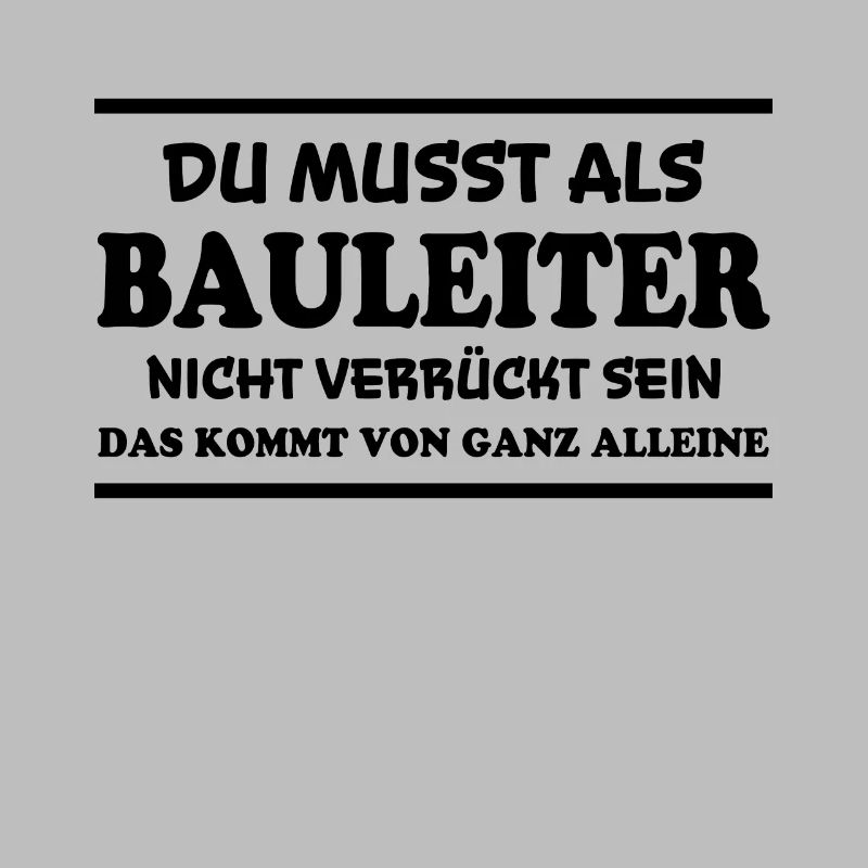 Bauleiter Spruch Baustelle Fun Bauleiter Geschenk