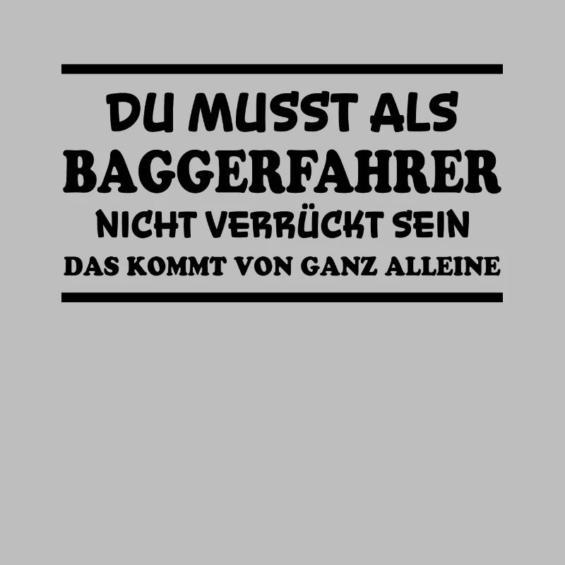 Baggerfahrer Spruch Lustiges Baggerfahrer Geschenk