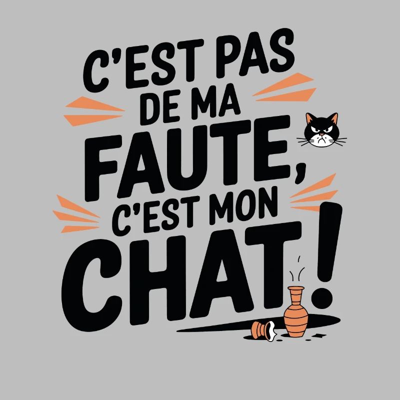C'Est Pas De Ma Faute C'Est Mon Chat Humour Chaton