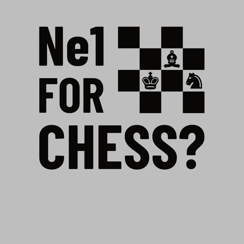 NE1 FOR CHESS? - Chess, Chess Piece Gift Idea