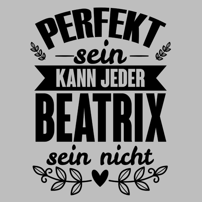 Beatrix - Perfekt Sein Kann Jeder Beatrix Nicht