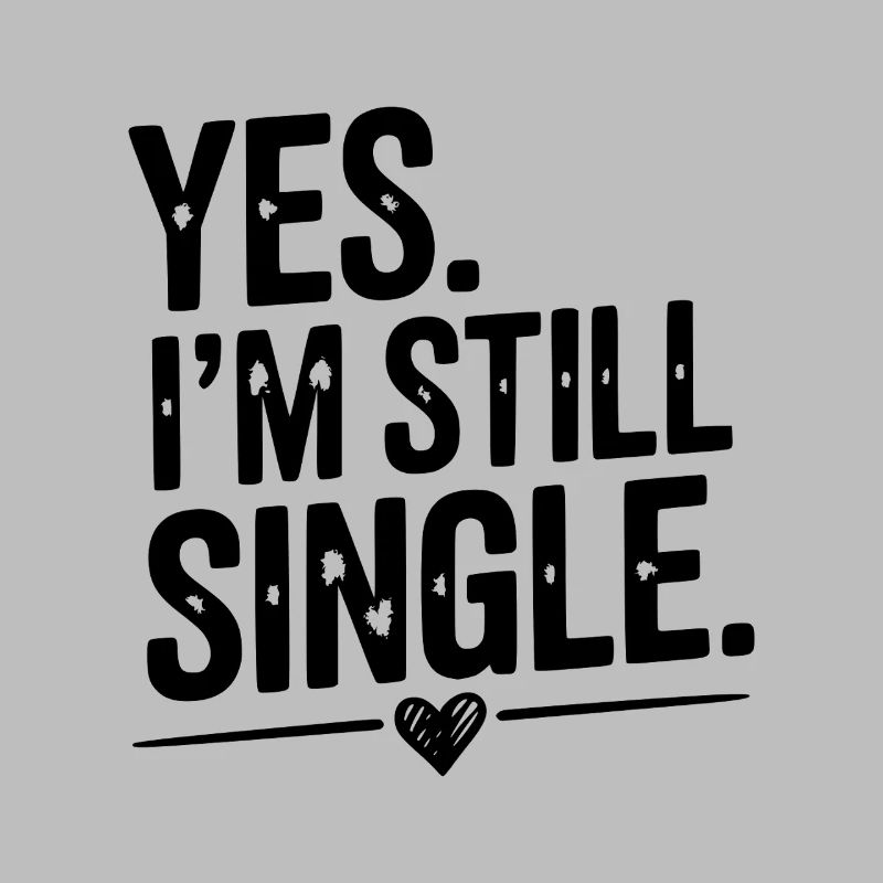 Ja, ich bin immer noch Single